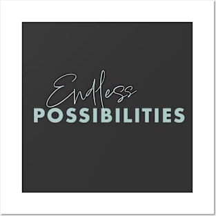 Endless Possibilities Posters and Art